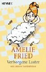 Verborgene Laster: Und andere Gest�ndnisse - Amelie Fried