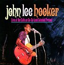 John Lee Hooker - Live At The Cafe Au Go-Go (And Soledad Prison) - Zortam Music