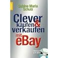  Clever kaufen und verkaufen mit ebay.  by Sabine Maria Schulz