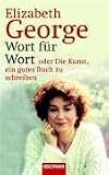 Wort für Wort oder Die Kunst, ein gutes Buch zu schreiben