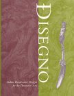 Disegno: Italian Renaissance Designs for the Decorative Arts