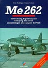 ME 262: Entwicklung, Erprobung und Fertigung des ersten einsatzfähigen Düsenjägers der Welt