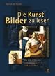 Die Kunst Bilder zu lesen: Die Alten Meister entschl�sseln und verstehen