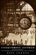 Conquering Gotham: A Gilded Age Epic: The Construction of Penn Station and Its Tunnels