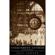 Conquering Gotham: A Gilded Age Epic: The Construction of Penn Station and Its Tunnels