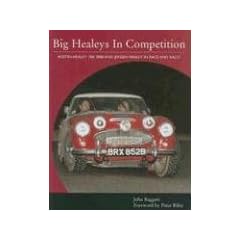 Big Healeys in Competition: Austin-Healey 100, 3000 And Jensen Healey in Race And Rally