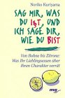 Sag mir, was du iát, und ich sag dir, wie du bist