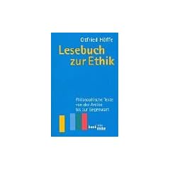 Lesebuch zur Ethik: Philosophische Texte von der Antike bis zur Gegenwart