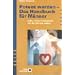 Potent werden. Das Handbuch f�r M�nner: Liebe, Arbeit, Freundschaft und der Sinn des Lebens