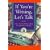 If You're Writing, Let's Talk: A Road Map Past Writers' Blocks from Page One to The End