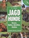 Jagdhunde: Rassen, Halten, Abrichten, Z&uuml;chten