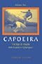 Capoeira: Jogo de Angola from Luando to Cyberspace Book 2 by Gerard Taylor