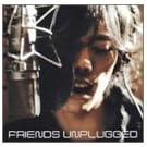 FRIENDS UNPLUGGED