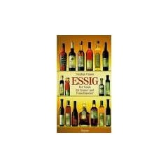 Essig. Der Guide f�r Kenner und Feinschmecker