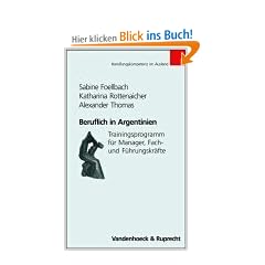 Beruflich in Argentinien. Trainingsprogramme f�r Manager, Fach- und F�hrungskr�fte (Handlungskompetenz im Ausland)