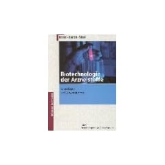 Biotechnologie der Arzneistoffe: Grundlagen und Anwendungen