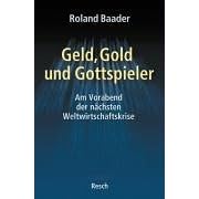 Geld, Gold und Gottspieler. Am Vorabend der nächsten Weltwirtschaftskrise (Taschenbuch)
