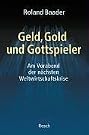 Geld, Gold und...