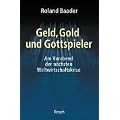 Geld, Gold und Gottspieler: Am Vorabend der n�chsten Weltwirtschaftskrise