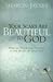 Your Scars Are Beautiful to God: Finding Peace and Purpose in the Hurts of Your Past
