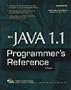 The Java 1.1 Programmer's Reference: The Ultimate Resource for Java Professionals