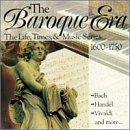 The Baroque Era: The Life, Times & Music Series, 1600-1750