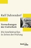Versuchungen der Unfreiheit: Die Intellektuellen in Zeiten der Prüfung