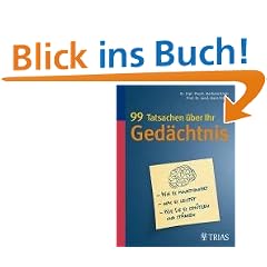 99 Tatsachen �ber Ihr Ged�chtnis: Wie es funktioniert - Was es leistet - Wie Sie es sch�tzen und st�rken