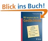 99 Tatsachen �ber Ihr Ged�chtnis: Wie es funktioniert - Was es leistet - Wie Sie es sch�tzen und st�rken