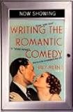 Writing the Romantic Comedy: From Cute Meet to Joyous Defeat: How to Write Screenplays That Sell