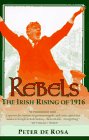 Rebels: The Irish Rising of 1916