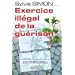 Exercice ill�gal de la gu�rison