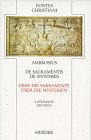 De sacramentis - De mysteriis = &Uuml;ber die Sakramente - &Uuml;ber die Mysterien - Ambrosius