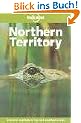 Northern Territory (Lonely Planet Central Australia: Adelaide to Darwin)