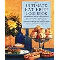 The Ultimate Fat-free Cookbook: The Best Ever Step-by-step Collection of No-fat and Low Fat Recipes for Tempting, Delicious and Healty Eating