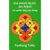 Die innere Kunst der Arbeit: Ein sanfter Weg zum Erfolg
