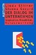 Der Dialog im Unternehmen. Inspiration, Kreativit�t, Verantwortung