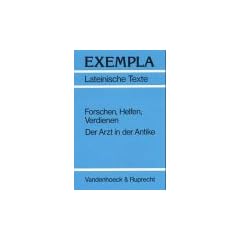Forschen, Helfen, Verdienen. Der Arzt in der Antike (Exempla)