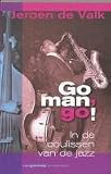 Go man, go ! / druk 1: in de coulissen van de jazz