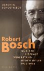 Robert Bosch und der liberale Widerstand gegen Hitler 1933 - 1945