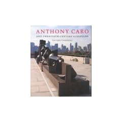 Anthony Caro - And Twentieth-century Sculpture