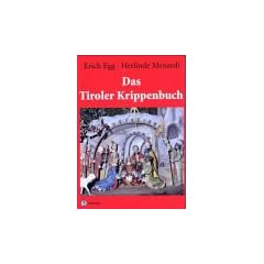 Das Tiroler Krippenbuch. Sonderausgabe: Die Krippe von den Anf�ngen bis zur Gegenwart