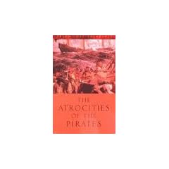 The Atrocities of the Pirates (Lost Treasures)