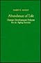 Abundance of Life: Human Development Policies for an Aging Society (Columbia Studies of Social Gerontology & Aging)