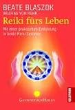 Reiki f�rs Leben: Mit einer praktischen Einf�hrung in beide Reiki-Systeme