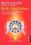 Reiki f�rs Leben: Mit einer praktischen Einf�hrung in beide Reiki-Systeme