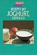 Rezepte mit Joghurt, Kefir und Co.