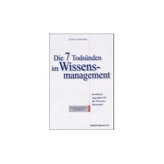 Die sieben Tods�nden im Wissensmanagement. Kardinaltugenden f�r die Wissens�konomie