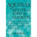 Aquinas On Matter and Form and the Elements: A Translation and Interpretation of the DE PRINCIPIIS NATURAE and the DE MIXTIONE ELEMENTORUM of St. Thomas Aquinas