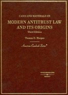 Modern Antitrust Law & Its Origin -Cases & Materials (3rd, 05) by Morgan, Thomas D [Hardcover (2005)]